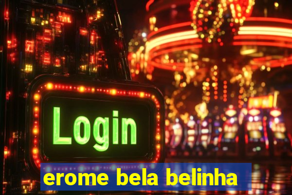 erome bela belinha